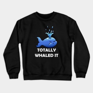 Cute Totally Whaled It Crewneck Sweatshirt